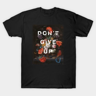 Floral typography: Don't give up (bright white text) T-Shirt